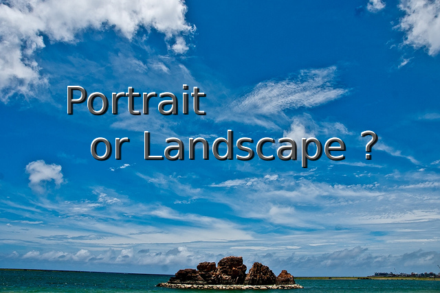 Portrait or Landscape